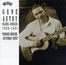 Gene Autry: Blues Singer - 1929-1931 - Booger Rooger Saturday Nite